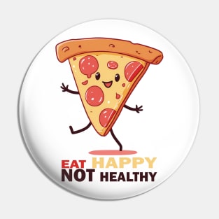 Eat Happy Not Healthy Cute walking Pizza Pin