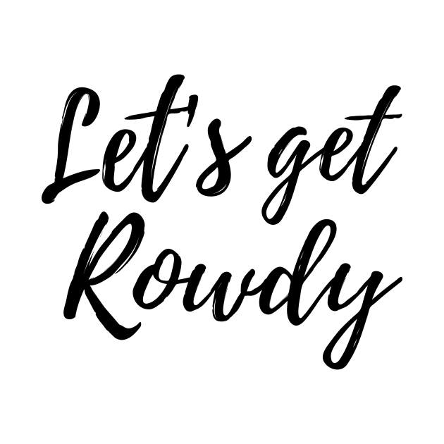 Let’s get rowdy by Blister