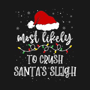 Most Likely To Crush Santa's Sleigh T-Shirt