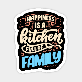 Happiness Is A Kitchen Full Of Family Magnet
