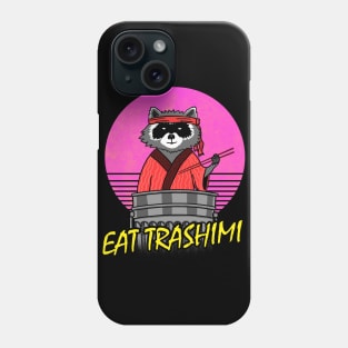 Eat Trashimi ✅ Raccoon Favorite Food Phone Case