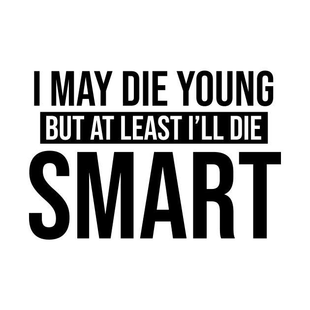 I May Die Young But At Least I'll Die Smart - Looking For Alaska by quoteee