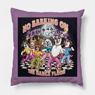 No Barking on the Dance Floor Pillow