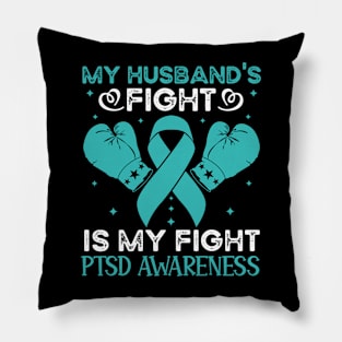 My Husbands Fight Is My Fight PTSD Awareness Pillow