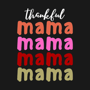 Thankful  Mama, thanksgiving mama T-Shirt