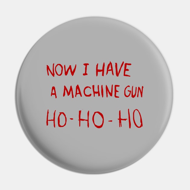 Now I Have a Machine Gun Pin by GrampaTony