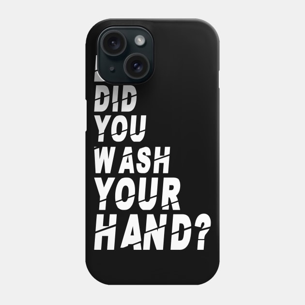 But Did You Wash Your Hands? Hand Washing Hygiene Nurse Gift Phone Case by Herotee