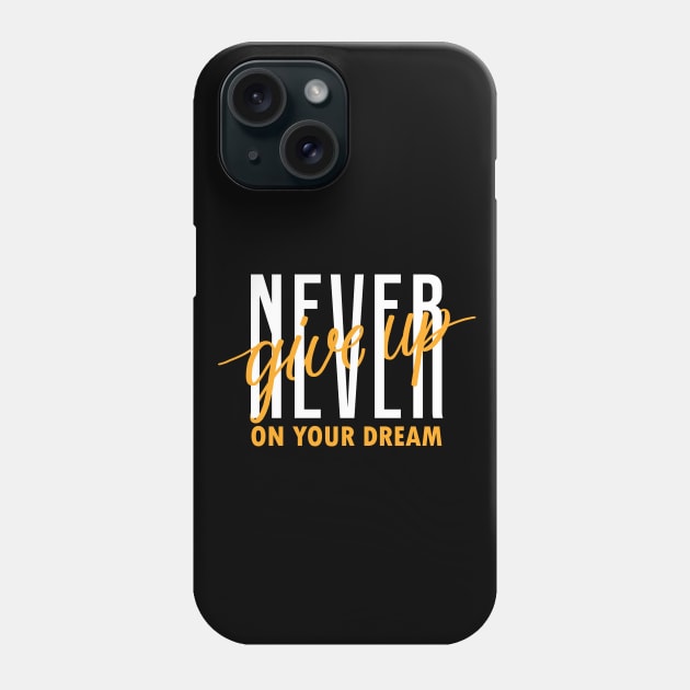 Never Give Up On Your Dream Winner Attitude Motivational Gift Phone Case by rjstyle7