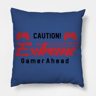 Caution Extreme Gamer Ahead Pillow