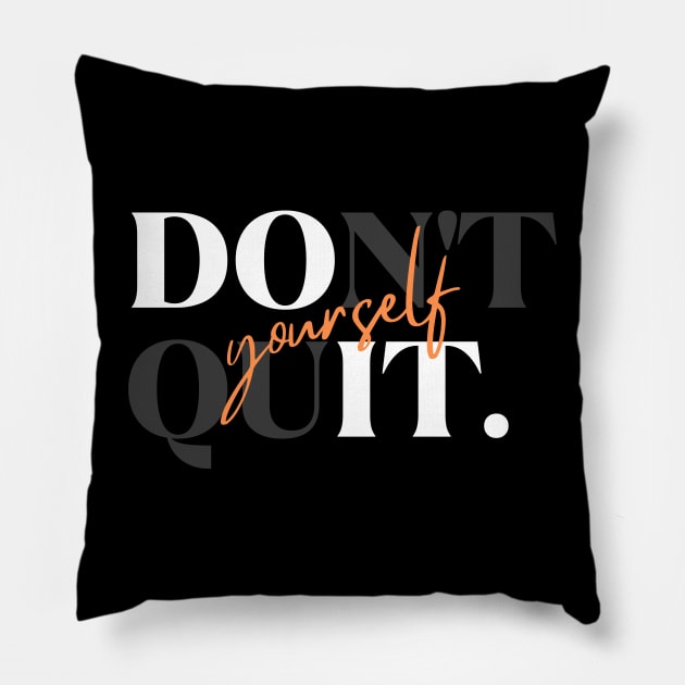 Don't Quit Yourself Dark Version Pillow by SimplyKlothes