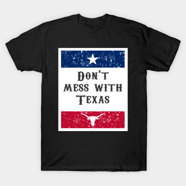 Don't Mess With Texas Quote State Design Art - Dont Mess With Texas - T ...