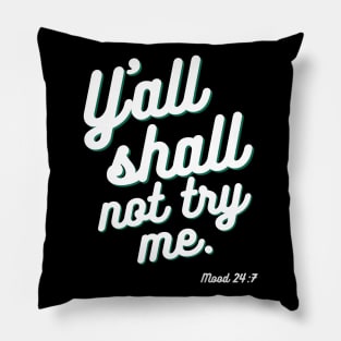 Yall Shall Not Try Me Pillow