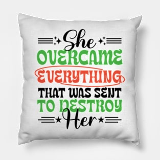 She Overcame Everything That Was Sent To Destroy Her Motivational Saying Pillow