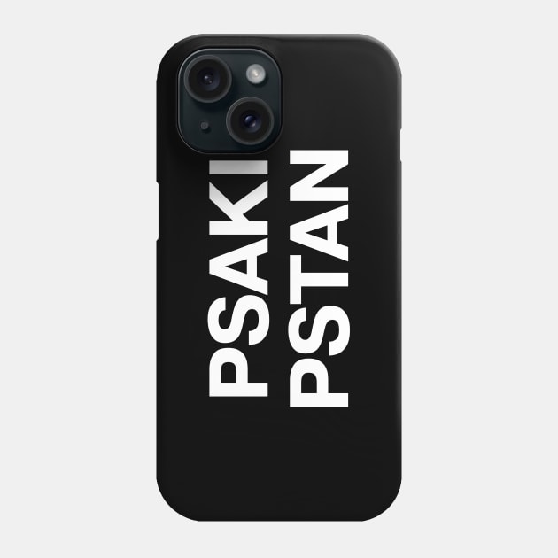 PSAKI PSTAN Phone Case by TheBestWords