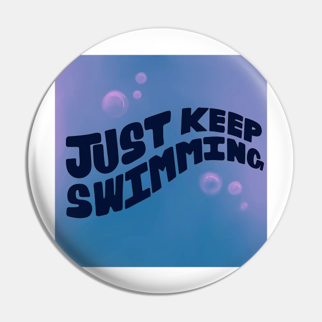 Just keep swimming Pin by stupidpotato1