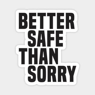 Better Safe Than Sorry (2) - Wisdom Quote Magnet