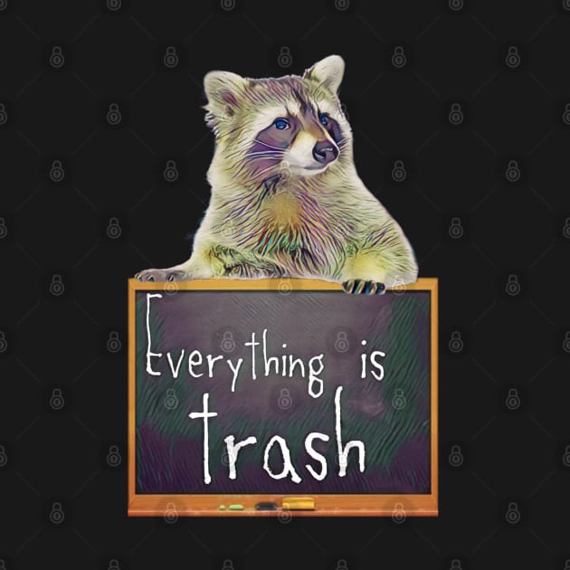 Everything Is Trash Cute Raccoon by funhousejen