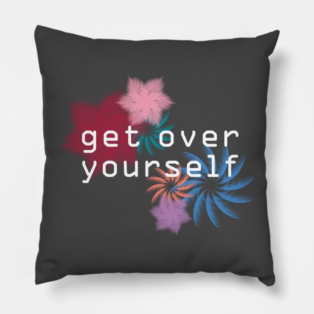 Get Over Yourself Pillow by charnerart