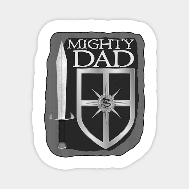 Mighty Dad Sword and Shield Magnet by JerryWLambert