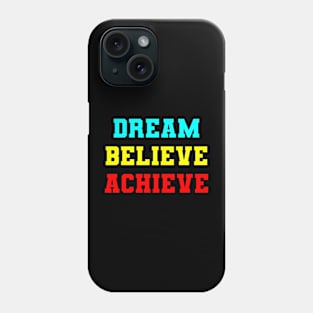 Quotes - Dream Believe Achieve Phone Case