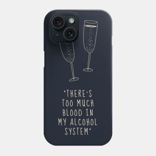 Alcohol Drunk Funny Saying Phone Case