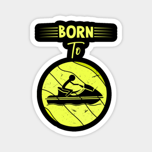Born To Jet Ski Magnet