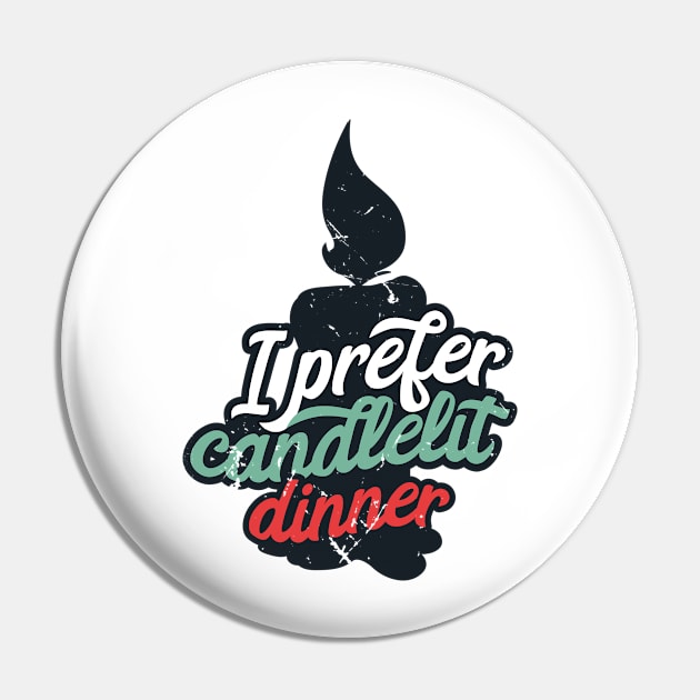 I Prefer Candlelit Dinner (v2) Pin by bluerockproducts