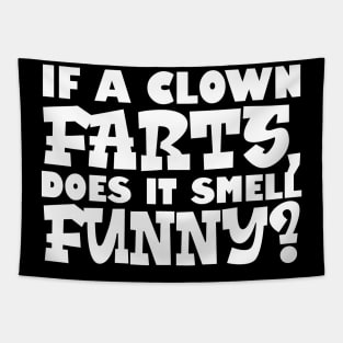 If A Clown Farts, Does It Smell Funny Tapestry