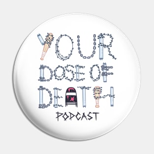 Your Dose of Death Logo Pin