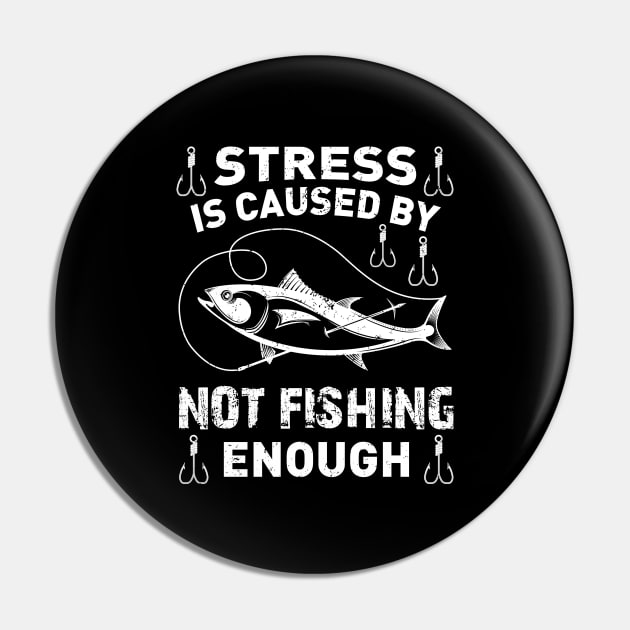 Stress Is Caused By Not Fishing Enough Funny Fishing Lover Pin by LolaGardner Designs