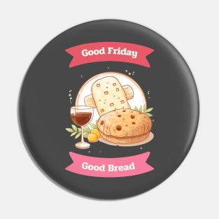 Good Friday Good Bread Good wine Pin