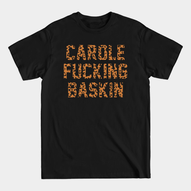 Discover Carole f'n Baskin - Tiger King - T-Shirt