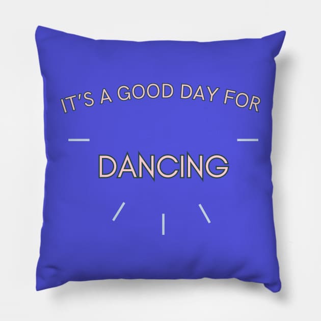 It's a good day for Dancing Pillow by Sandpod