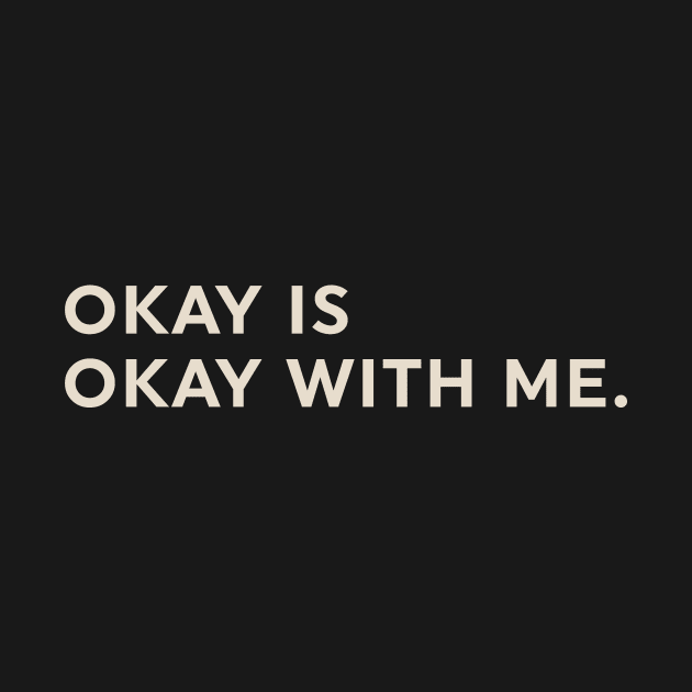 Okay is Okay with Me by calebfaires