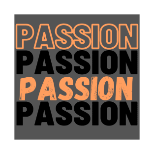 Passion is Passion and passion T-Shirt