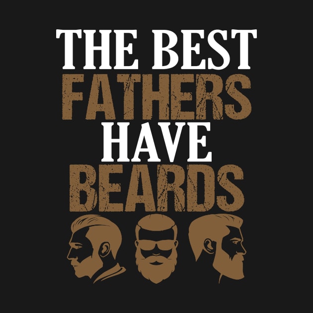 The Best Fathers Have Beards by BehindTheChamp