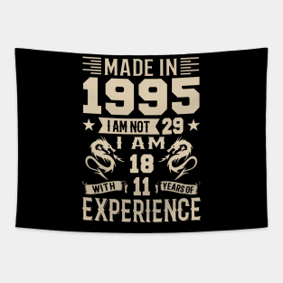 Made In 1995 I Am Not 29 I Am 18 With 11 Years Of Experience Tapestry