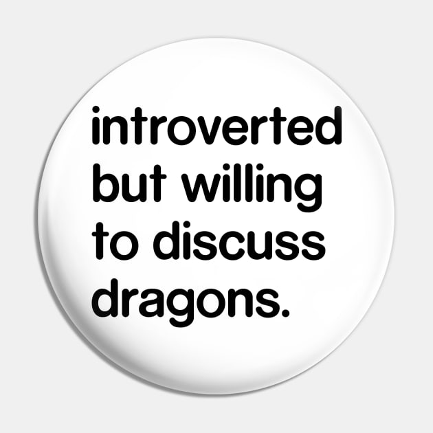 Introverted But Willing to Discuss Dragon Pin by Madelyn_Frere