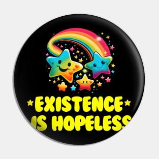 Existence is Hopeless Pin