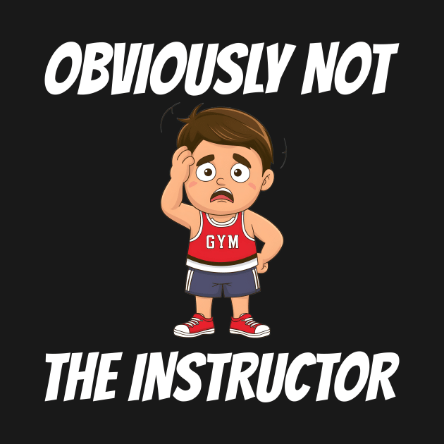 Obviously Not The Instructor by JFE Designs