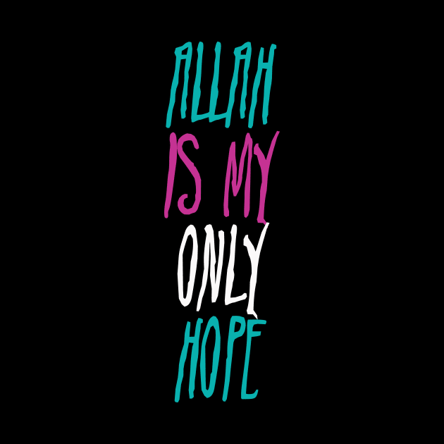 Allah is My Only Hope by Hason3Clothing