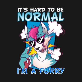 It's hard to be normal I'm a Furry I Cosplay T-Shirt