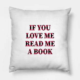 If You Love Me Read Me A Book Pillow