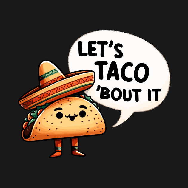 Lets Taco about it by DoodleDashDesigns