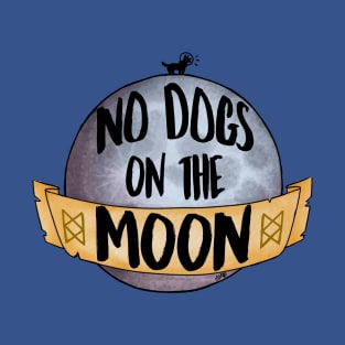No Dogs on the Moon T-Shirt