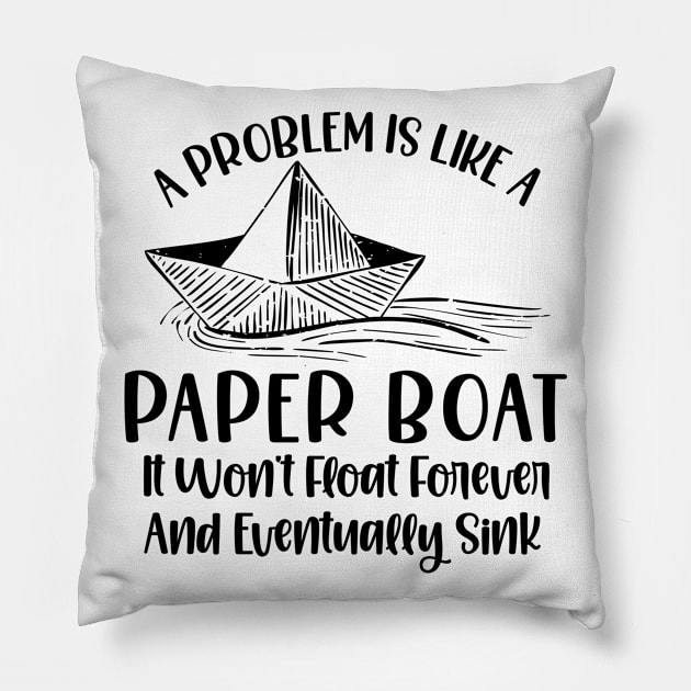 Origami Paper Boat Inspiring Paper Folding Problem Life Quotes Pillow by Tom´s TeeStore