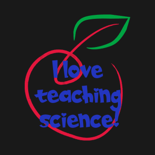 I Love Teaching Science T-Shirt