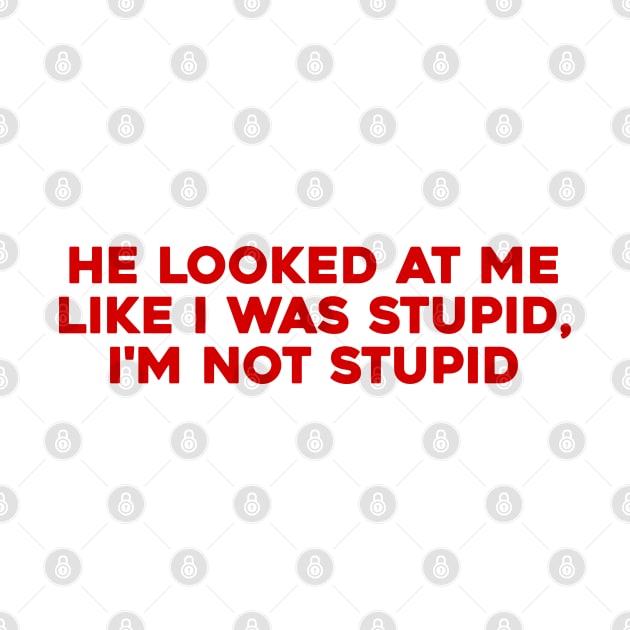 I'm Not Stupid by Solenoid Apparel