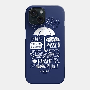 Life is learning to dance in the rain! Phone Case