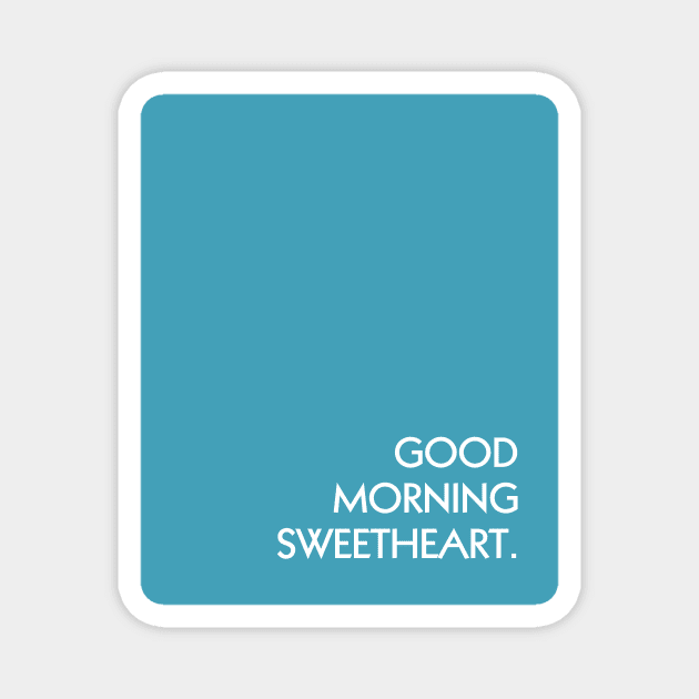 Blue Good Morning Sweetheart Magnet by April Twenty Fourth